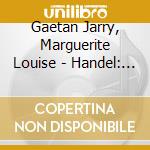Gaetan Jarry, Marguerite Louise - Handel: Chandos Anthems cd