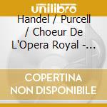 Handel / Purcell / Choeur De L'Opera Royal - Handel & Purcell: The Crown - Coronation Anthems cd