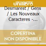 Desmarest / Gens / Les Nouveaux Caracteres - Circe cd
