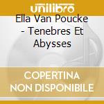 Ella Van Poucke - Tenebres Et Abysses cd