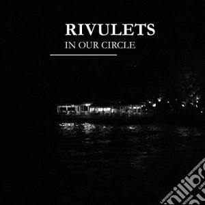 Rivulets - In Our Circle cd musicale di Rivulets