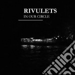 Rivulets - In Our Circle