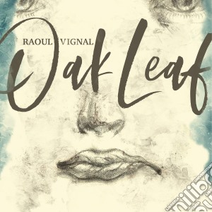 (LP Vinile) Raoul Vignal - Oak Leaf lp vinile di Raoul Vignal