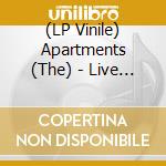 (LP Vinile) Apartments (The) - Live At L'ubu (2 Lp) lp vinile di Apartments