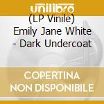 (LP Vinile) Emily Jane White - Dark Undercoat vinile