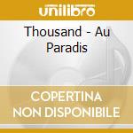 Thousand - Au Paradis cd musicale