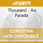 Thousand - Au Paradis cd