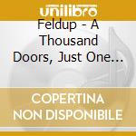 Feldup - A Thousand Doors, Just One Key cd musicale