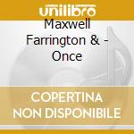 Maxwell Farrington & - Once cd musicale