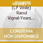 (LP Vinile) Raoul Vignal-Years In Marble-Marble- lp vinile