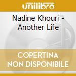 Nadine Khouri - Another Life cd musicale
