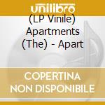 (LP Vinile) Apartments (The) - Apart lp vinile