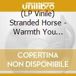 (LP Vinile) Stranded Horse - Warmth You Deserve The vinile