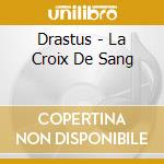 Drastus - La Croix De Sang cd
