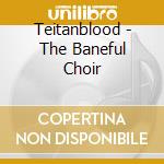 Teitanblood - The Baneful Choir cd musicale