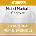 Michel Martial - Cocoyer cd