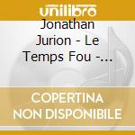 Jonathan Jurion - Le Temps Fou - The Music Of Marion Brown cd musicale