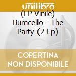 (LP Vinile) Bumcello - The Party (2 Lp) lp vinile