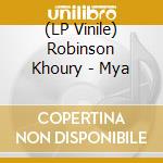 (LP Vinile) Robinson Khoury - Mya lp vinile