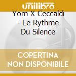 Yom X Ceccaldi - Le Rythme Du Silence cd