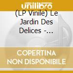 (LP Vinile) Le Jardin Des Delices - Ensemble Le Vertigo vinile