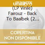(LP Vinile) Fairouz - Back To Baalbek (2 Lp) vinile