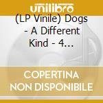 (LP Vinile) Dogs - A Different Kind - 4 Of A Kind Vol 2 (2 Lp) vinile