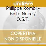 Philippe Rombi - Boite Noire / O.S.T. cd