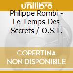 Philippe Rombi - Le Temps Des Secrets / O.S.T. cd