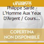 Philippe Sarde - L'Homme Aux Yeux D'Argent / Cours Prive / Etrange cd