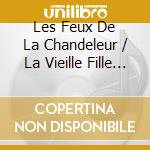 Les Feux De La Chandeleur / La Vieille Fille / O.S.T. cd
