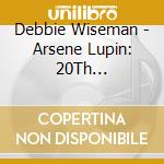 Debbie Wiseman - Arsene Lupin: 20Th Anniversary - O.S.T. (2 Cd) cd