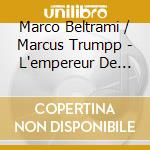 Marco Beltrami / Marcus Trumpp - L'empereur De Paris cd musicale