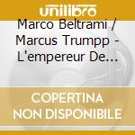 Marco Beltrami / Marcus Trumpp - L'empereur De Paris cd