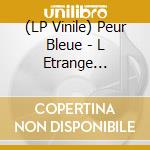 (LP Vinile) Peur Bleue - L Etrange Innocence Des Objets vinile