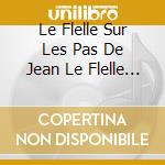 Le Flelle Sur Les Pas De Jean Le Flelle - Ang?Lique Mauillon cd