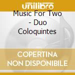 Music For Two - Duo Coloquintes cd