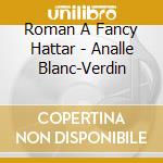 Roman A Fancy Hattar - Analle Blanc-Verdin cd