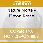 Nature Morte - Messe Basse cd