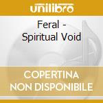 Feral - Spiritual Void cd