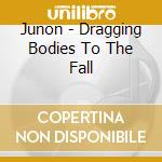 Junon - Dragging Bodies To The Fall cd