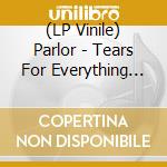 (LP Vinile) Parlor - Tears For Everything (Grey Vinyl) vinile