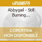 Abbygail - Still Burning... cd