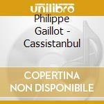 Philippe Gaillot - Cassistanbul cd