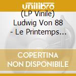 (LP Vinile) Ludwig Von 88 - Le Printemps Du Pogo vinile