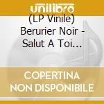 (LP Vinile) Berurier Noir - Salut A Toi La Bertaga vinile