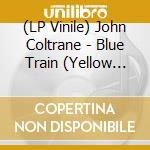 (LP Vinile) John Coltrane - Blue Train (Yellow Vinyl) lp vinile