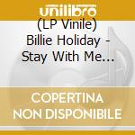 (LP Vinile) Billie Holiday - Stay With Me (Yellow Vinyl) vinile