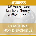 (LP Vinile) Lee Konitz / Jimmy Giuffre - Lee Konitz Meets Jimmy Giuffre (Yellow Vinyl) vinile