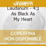Laudanum - 4:1 As Black As My Heart cd
